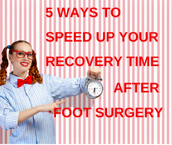 5_WAYS_SPEED_UP_FOOT_SURGERY_RECOVERY